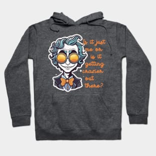 Joker - Is it just me or is it getting crazier out there? Hoodie
